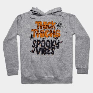 Thick thighs and spooky vibes Halloween design Hoodie